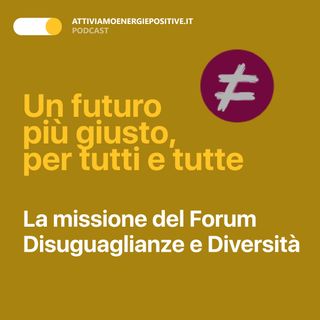 Un futuro più giusto, per tutti e tutte: la missione del Forum Disuguaglianze e Diversità