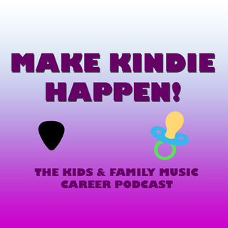 Make Kindie Happen - Kids Music Career