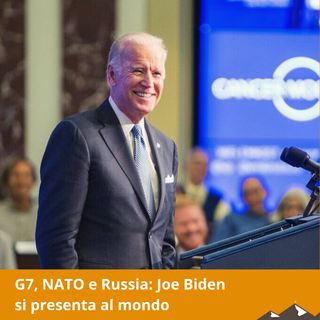 G7, NATO e Russia: Joe Biden si presenta al mondo