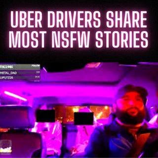 Uber Drivers Share Most NSFW Stories