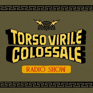 Torso Virile Colossale Radio Show