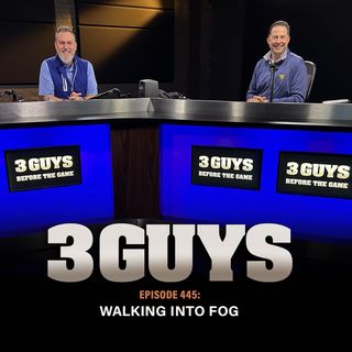 3 Guys Before The Game - Walking Into Fog (Episode 446)