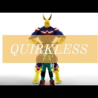 My Hero Academia - Quirkless