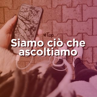 Siamo ciò che ascoltiamo