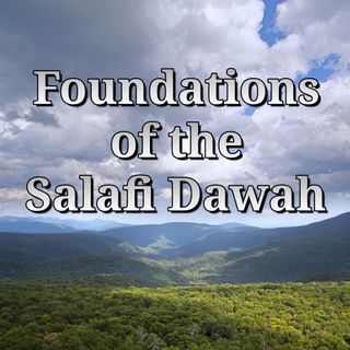 Foundations of the Salafi Dawah