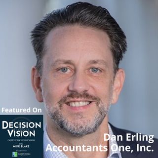 Decision Vision Episode 125:  Should I Take Over the Family Business? – An Interview with Dan Erling, Accountants One, Inc.