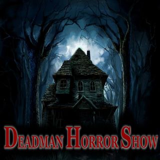 The Deadman Horror Show