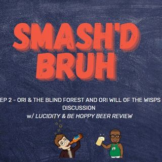 Season 1 Episode 2 Ori and the Blind Forest/Ori and the Will of the Wisps Game review w/ Lucidity and Be Hoppy Brew review