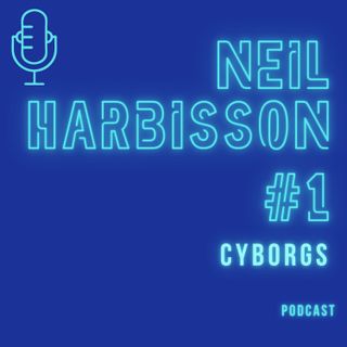 #1 Neil Harbisson - Cyborgs y humanos
