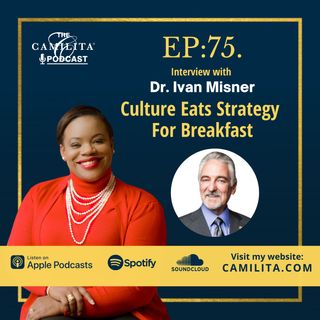 75: Dr. Ivan Misner | Culture Eats Strategy for Breakfast