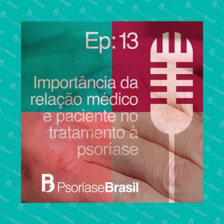 A Importância da Relação médico-paciente no tratamento da doença psoriásica