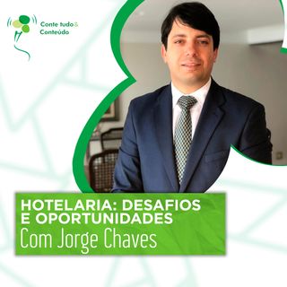Episódio 43 - Hotelaria: Desafios e Oportunidades - Jorge Chaves em entrevista a Márcio Martins