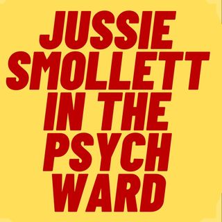 JUSSIE SMOLLETT Put In Psych Ward