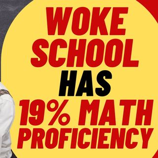 Woke Social Justice School Has 19% Math Proficiency