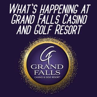 03-15-Grand Falls & Golf Resort Weekly Report