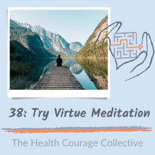 38: Try Virtue Meditation