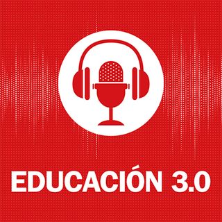 El podcast de EDUCACIÓN 3.0