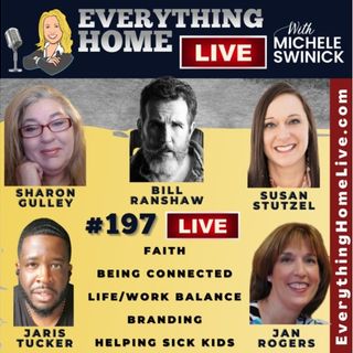 197 LIVE: Faith, Being Connected, Life/Work Balance, Branding, Helping Sick Kids