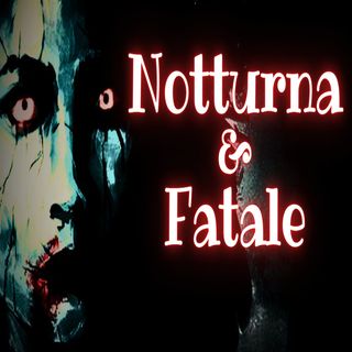 Notturna & Fatale
