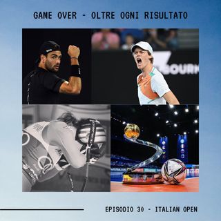 GAME OVER - OLTRE OGNI RISULTATO - Ep.30 - Italian Open
