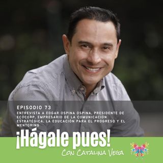 Episodio 73 - Entrevista a Edgar Ospina Ospina