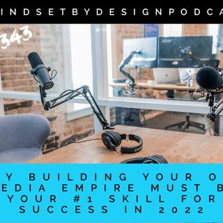 Episode #343 Why Building Your Own Media Empire Must Be Your #1 Skill For Success In 2022