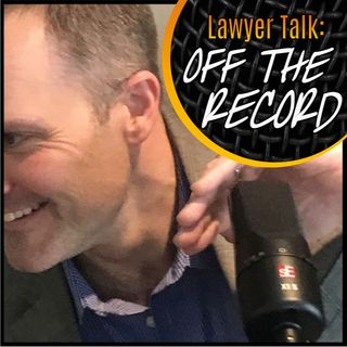 Lawyer Talk: Off The Record