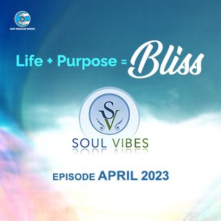 Life + Purpose = Bliss : Soul Vibes