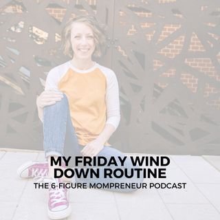 My Friday wind down routine