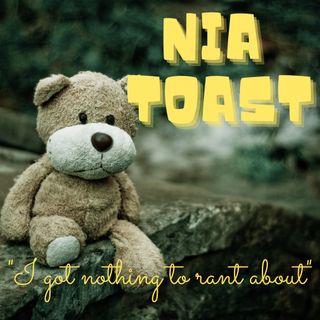 Nia Toast - I have Nothing To Rant  About