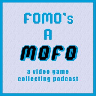 FOMO’s A MOFO: Video Game Collecting
