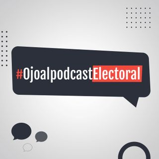 #OjoAlPodcastElectoral Serie 3
