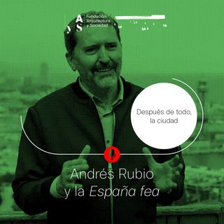 Episodio 7. Andrés Rubio y la España fea