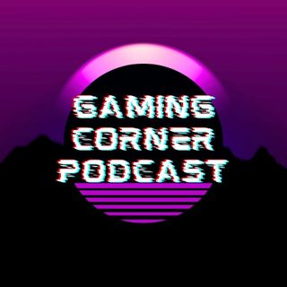 Gaming Corner Podcast