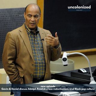 S08E04: Adolph Reed, Race Reductionism, and Black Pop Culture