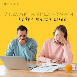 #131 7 nawyków finansowych, które warto mieć