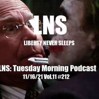LNS: Tuesday Morning Podcast 11/16/21 Vol.11 #212