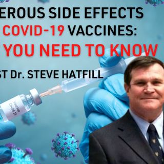 Ep 106 - Dangerous Side Effects of COVID 19 Vaccines; What You Need to Know