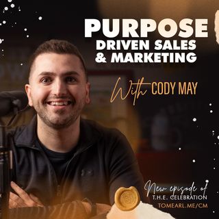 Purpose Driven Sales & Marketing With Cody May