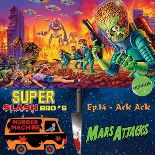 Ep.15 Ack Ack! (Mars Attacks)