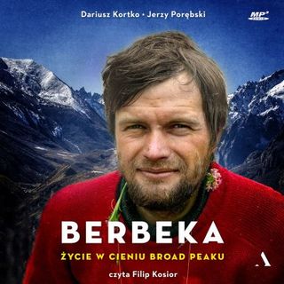 24. "Berbeka, Życie w cieniu Broad Peaku" Dariusz Kortko, Jerzy Porębski
