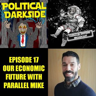 Episode 17 - Our Economic Future with Parallel Mike