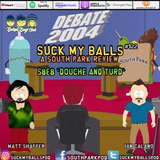 Suck My Balls #122 - S8E8 - Douche & Turd - "Vote Or Die!"