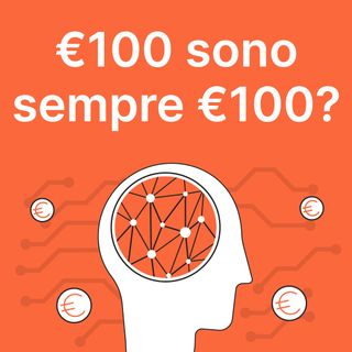 Finanza in Tasca #1 - 100€ sono sempre 100€?