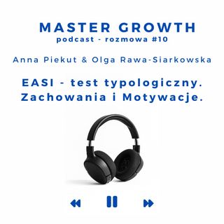 Master Growth #10 - EASI - Test typologiczny. Zachowania i motywacje.