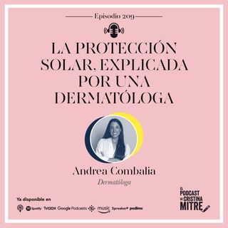 La protección solar, explicada por una dermatóloga, con Andrea Combalia. Episodio 209