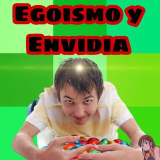 Ranteo S1E17: Egoismo y Envidia