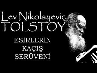 Esirlerin Kaçış Serüveni - Lev Nikolayeviç TOLSTOY sesli kitap