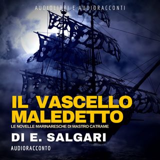Il Vascello Maledetto di E. Salgari - Audiolibri e Audioracconti