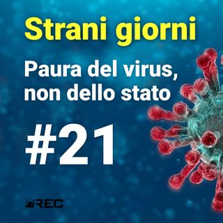 StraniGiorni - 21 - Paura del virus non dello stato